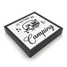 Load image into Gallery viewer, I&#39;d Rather be Camping | Wood Sign
